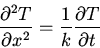 \begin{displaymath}\frac{\partial ^2 T}{\partial x^2}=\frac{1}{k}\frac{\partial T}{\partial t}\end{displaymath}