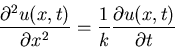 \begin{displaymath}\frac{\partial^2u(x,t)}{\partial x^2}=\frac{1}{k}\frac{\partial u(x,t)}{\partial t}\end{displaymath}