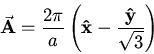 \begin{displaymath}{\bf\vec{A}}=\frac{2\pi}{a}\left({\bf\hat{x}}-\frac{\bf\hat y}{\sqrt{3}}\right)\end{displaymath}