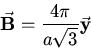 \begin{displaymath}{\bf\vec{B}}=\frac{4\pi}{a\sqrt{3}}{\bf\vec{y}}\end{displaymath}