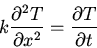 \begin{displaymath}k\frac{\partial ^2 T}{\partial x^2}=\frac{\partial T}{\partial t}\end{displaymath}