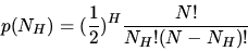 \begin{displaymath}p(N_H)=(\frac{1}{2})^H\frac{N!}{N_H!(N-N_H)!}\end{displaymath}