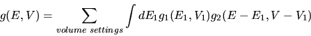 \begin{displaymath}g(E,V)=\sum \limits_{volume\; settings}\int
dE_1g_1(E_1,V_1)g_2(E-E_1,V-V_1)\end{displaymath}