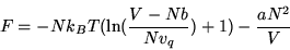 \begin{displaymath}F=-Nk_BT(\ln (\frac{V-Nb}{Nv_q})+1)-\frac{a N^2}{V}\end{displaymath}