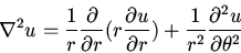 \begin{displaymath}\nabla^2u=\frac{1}{r}\frac{\partial }{\partial r}(r\frac{\par...
...rtial r})
+\frac{1}{r^2}\frac{\partial ^2u}{\partial \theta^2}\end{displaymath}