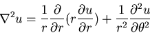 \begin{displaymath}\nabla^2u=\frac{1}{r}\frac{\partial}{\partial r}(r\frac{\part...
...partial r})
+\frac{1}{r^2}\frac{\partial^2u}{\partial\theta^2}\end{displaymath}