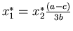 $x_1^*=x_2^*\frac{(a-c)}{3b}$