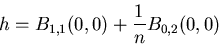 \begin{displaymath}h=B_{1,1}(0,0) + \frac {1}{n}B_{0,2}(0,0)
\end{displaymath}