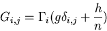 \begin{displaymath}G_{i,j}= \Gamma_i ( g \delta_{i,j} + \frac {h}{n})
\end{displaymath}