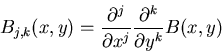 \begin{displaymath}B_{j,k}(x,y)= \frac{\partial^j}{\partial x^j} \frac{\partial^k}{\partial
y^k} B(x,y)
\end{displaymath}