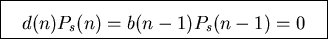 \fbox{\parbox{7cm}{\begin{displaymath}d(n)P_s(n)=b(n-1)P_s(n-1)=0\end{displaymath}}}