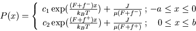 \begin{displaymath}P(x) = \left\{\begin{array}{r@{\; ;\;}l }
c_1 \exp(\frac{(F...
...{J}{\mu(F+f^+)}
& \;\;\;0 \le x \le b
\end{array} \right. \end{displaymath}