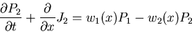 \begin{displaymath}\frac{\partial P_2}{\partial t}+ \frac{\partial}{\partial x} J_2 = w_1(x)P_1-w_2(x)P_2 \end{displaymath}