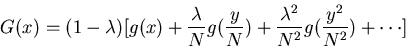 \begin{displaymath}G(x)=(1-\lambda)[g(x)+\frac{\lambda}{N}g(\frac{y}{N})+
\frac{\lambda^2}{N^2}g(\frac{y^2}{N^2})+\cdots]\end{displaymath}