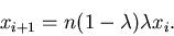 \begin{displaymath}x_{i+1}=n(1-\lambda )\lambda x_i.\end{displaymath}