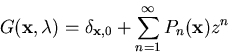 \begin{displaymath}G({\bf x},\lambda)=\delta_{{\bf x},0}+\sum_{n=1}^{\infty}P_n({\bf x})z^n\end{displaymath}