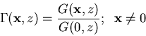 \begin{displaymath}\Gamma({\bf x},z)=\frac{G({\bf x},z)}{G(0,z)};\;\;{\bf x}\neq 0\end{displaymath}