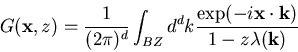 \begin{displaymath}G({\bf x},z)=\frac{1}{(2\pi)^d}\int_{BZ}d^dk\frac{\exp(- i{\bf x\cdot k})}
{1-z \lambda({\bf k})}\end{displaymath}