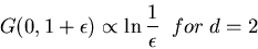 \begin{displaymath}G(0,1+\epsilon)\propto\ln\frac{1}{\epsilon}\;\;for\;d=2\end{displaymath}