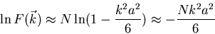\begin{displaymath}\ln F(\vec{k})\approx N\ln(1-\frac{k^2a^2}{6})\approx-\frac{Nk^2a^2}{6}\end{displaymath}