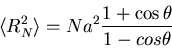 \begin{displaymath}\langle R_N^2\rangle=Na^2\frac{1+\cos\theta}{1-cos\theta}\end{displaymath}