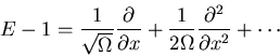 \begin{displaymath}E-1=\frac{1}{\sqrt{\Omega}}\frac{\partial}{\partial x}+\frac{1}{2\Omega}
\frac{\partial^2}{\partial x^2}+\cdots\end{displaymath}