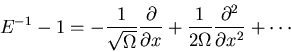 \begin{displaymath}E^{-1}-1=-\frac{1}{\sqrt{\Omega}}\frac{\partial}{\partial x}+\frac{1}{2\Omega}
\frac{\partial^2}{\partial x^2}+\cdots\end{displaymath}