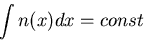 \begin{displaymath}\int n(x)dx=const\end{displaymath}