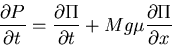 \begin{displaymath}\frac{\partial P}{\partial t}=\frac{\partial\Pi}{\partial t}+Mg\mu\frac{\partial\Pi}{\partial x}\end{displaymath}