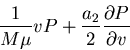 \begin{displaymath}\frac{1}{M\mu} vP+\frac{a_2}{2}\frac{\partial P}{\partial v}\end{displaymath}