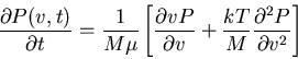\begin{displaymath}\frac{\partial P(v,t)}{\partial t}=\frac{1}{M\mu}\left[ \frac...
...partial v}+\frac{kT}{M}\frac{\partial^2 P}{\partial v^2}\right]\end{displaymath}