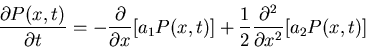 \begin{displaymath}\frac{\partial P(x,t)}{\partial t}=-\frac{\partial}{\partial ...
...P(x,t)]+\frac{1}{2}\frac{\partial^2}{\partial x^2}[a_2
P(x,t)]\end{displaymath}