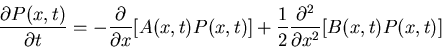 \begin{displaymath}\frac{\partial P(x,t)}{\partial t}=-\frac{\partial}{\partial ...
...,t)]+\frac{1}{2}\frac{\partial^2}{\partial x^2}[B(x,t)
P(x,t)]\end{displaymath}