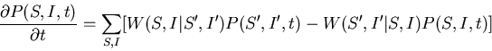 \begin{displaymath}\frac{\partial P(S,I,t)}{\partial t}=
\sum_{S,I}[W(S,I\vert S',I')P(S',I',t)-W(S',I'\vert S,I)P(S,I,t)]\end{displaymath}