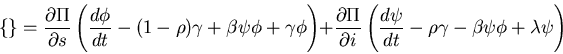 \begin{displaymath}\{\}=\frac{\partial\Pi}{\partial s}\left(\frac{d\phi}{dt}-(1-...
...(\frac{d\psi}{dt}-\rho\gamma-\beta\psi\phi
+\lambda\psi\right)\end{displaymath}