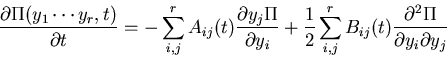 \begin{displaymath}\frac{\partial\Pi(y_1\cdots y_r,t)}{\partial t}=
-\sum_{i,j}...
...i,j}^r
B_{ij}(t)\frac{\partial^2\Pi}{\partial y_i\partial y_j}\end{displaymath}
