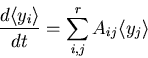 \begin{displaymath}\frac{d \langle y_i\rangle}{dt}=\sum_{i,j}^rA_{ij}\langle y_j\rangle\end{displaymath}