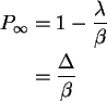 \begin{align*}P_{\infty} & =1-\frac{\lambda}{\beta}\\
& =\frac{\Delta}{\beta}
\end{align*}