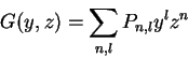 \begin{displaymath}G(y,z)=\sum_{n,l}P_{n,l}y^{l}z^{n}
\end{displaymath}