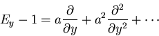 \begin{displaymath}E_y-1=a\frac{\partial}{\partial y}+a^2\frac{\partial^2}{\partial y^2}
+\cdots\end{displaymath}