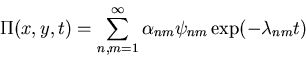 \begin{displaymath}\Pi(x,y,t)=\sum_{n,m=1}^\infty \alpha_{nm}\psi_{nm}\exp
(-\lambda_{nm}t)\end{displaymath}