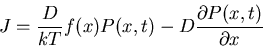 \begin{displaymath}J=\frac{D}{kT}f(x) P(x,t) -D\frac{\partial P(x,t)}{\partial x}\end{displaymath}