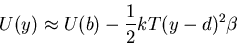 \begin{displaymath}U(y)\approx U(b)-\frac{1}{2}kT (y-d)^2\beta\end{displaymath}