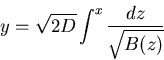 \begin{displaymath}y=\sqrt{2D}\int^x\frac{dz}{\sqrt{B(z)}}\end{displaymath}