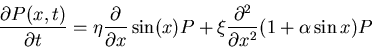 \begin{displaymath}\frac{\partial P(x,t)}{\partial t}=\eta\frac{\partial}{\parti...
...n (x) P+\xi\frac{\partial^2
}{\partial x^2}(1 +\alpha \sin x)P\end{displaymath}