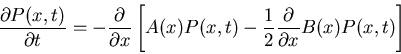 \begin{displaymath}\frac{\partial P(x,t)}{\partial t}=-\frac{\partial}{\partial ...
...)P(x,t)-\frac{1}{2}\frac{\partial}{\partial x}B(x)P(x,t)\right]\end{displaymath}