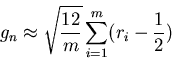 \begin{displaymath}g_n\approx\sqrt{\frac{12}{m}}\sum_{i=1}^m(r_i-\frac{1}{2})\end{displaymath}
