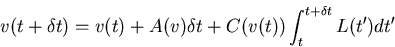 \begin{displaymath}v(t+\delta t)=v(t)+A(v)\delta t+C(v(t))\int_t^{t+\delta t}
L(t')dt'\end{displaymath}