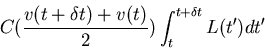 \begin{displaymath}C(\frac{v(t+\delta t)
+v(t)}{2})\int_t^{t+\delta t}
L(t')dt'\end{displaymath}