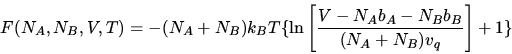 \begin{displaymath}F(N_A,N_B,V,T)=-(N_A+N_B)k_BT \{\ln\left[{{V-N_Ab_A-N_Bb_B}
\over{(N_A+N_B)v_q}}\right]+1\}\end{displaymath}